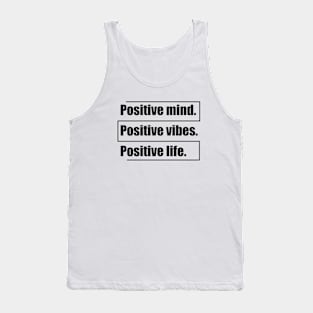 Positive mind. Positive vibes. Positive life Tank Top